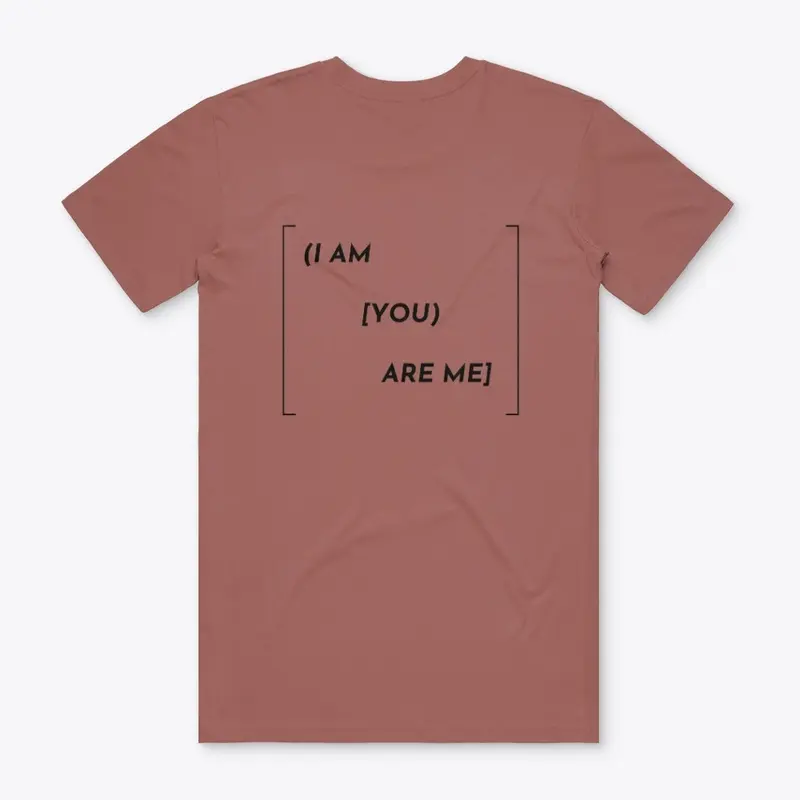 (I AM [YOU) ARE ME]